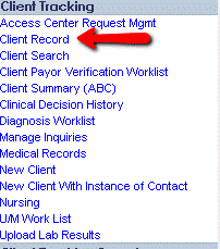 Client Tracking
Access Center R quest Mgmt
Client Record
Client Search
Client Payor Verification VVorkIist
Client Summary (ABC)
Clinical Decision History
Diagnosis VVorkIist
Manage Inquiries
Medical Records
New Client
New Client Vivtth Instance ot Contact
LIN Work List
Upload Lab Resuts